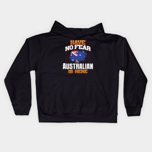 Australian Flag  Have No Fear The Australian Is Here - Gift for Australian From Australia Kids Hoodie